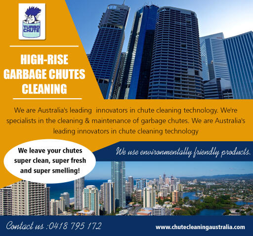 High-rise garbage chutes cleaning & maintenance for sanitizing and deodorizing at http://chutecleaningaustralia.com/contact/

Service us
high-rise garbage chutes cleaning & maintenance
high-rise garbage chutes cleaning
high-rise garbage chutes maintenance
garbage chutes for high-rise buildings

As an expert high-rise garbage chutes cleaning & maintenance, we supply our customers with proven procedures to sanitize failed & poorly preserved garbage chutes, which generally have an unbearable odor and therefore are difficult to wash the longer they're abandoned. With favorable air flow inside of garbage chutes, this disagreeable encounter together with bug problems may find its way in your resident's halls causing sickness and angry citizens. Trash chute cleaning is just one of the most failed services of any construction; garbage chutes provide a perfect nesting area for insects and vermin and germs.

Contact Us
Turbo Chute Australia
Phone: 0418 795 172
Fax: 07 3857 1108

Email: tchute@bigpond.net.au

Social
https://www.dailymotion.com/Reriwishaefa
https://www.pinterest.com.au/chutecleaning/
http://www.apsense.com/brand/chutecleaningaustralia
https://followus.com/australiachutecleaning
https://about.me/chutecleaning