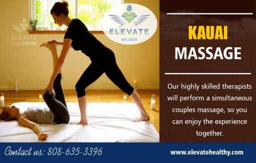 We specialize in providing the best Couples Massage Kauai at https://www.elevatehealthy.com/elevate-wellness-kauai-coupon/

Find us on Google Map: https://goo.gl/maps/nEhPeX6tWaR2

The idea behind these massage services is to bring the human body in the perfect balanced way of mind and body with a variety of facials and rejuvenation services, and Kauai massage specials are known for their excellent services. Generally speaking, massage reduces stress and cortisol levels plus reduces back pain. Even mentions it’s no longer a luxury but a necessity. In that same vein, couples massage adds the value of a shared experience for couples who may not spend enough quality time together.

My Social :
https://speakerdeck.com/kauaimassage
http://massagekauai.brandyourself.com/
https://about.me/massagekauai
https://start.me/p/WaK9Mn/massages-in-kauai

Elevate Wellness

Hotel Coral Reef
4-1516 Kuhio Hwy, Suite C
Kapaa, Hawaii USA 96746
Call Us : +1-808-635-3396
Email : elevatewellnesskauai@gmail.com
Hours of Operation:
Monday : CLOSED
Tuesday - Saturday : 9am – 7pm
Sunday : 10am – 5pm

Services :-
Beachside Massage
Couples Massage
Hawaiian Lomi Lomi Massage
Deep Tissue Massage
Pregnancy Massage
Thai Massage