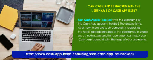 Can Cash App Be Hacked with the username or the Cash App account holder? The answer is no. As of now, there are such complaints regarding the hacking problems due to the username. In simple words, no hackers and intruders users can hack your Cash App account with the help of your username. https://www.cash-app-helps.com/blog/can-cash-app-be-hacked/