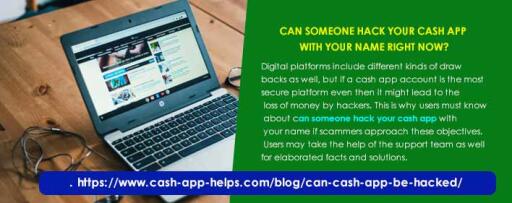 Digital platforms include different kinds of drawbacks as well, but if a cash app account is the most secure platform even then it might lead to the loss of money by hackers. This is why users must know about can someone hack your cash app with your name if scammers approach these objectives. Users may take the help of the support team as well for elaborated facts and solutions. https://www.cash-app-helps.com/blog/can-cash-app-be-hacked/