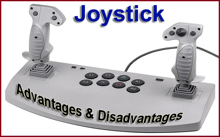 Advantages and Disadvantages Joystick
