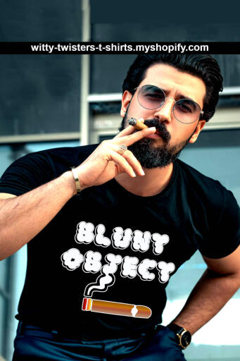 A blunt instrument is any solid object used as a weapon, but in this case, it's a smoking blunt object for weed smokers that like smoking blunts. A blunt is a cheap, drug-store-purchased cigar. Phillie's Blunts brand is commonly used for the purpose of smoking marijuana.

Buy this funny stoner t-shirt for pot smokers here:

https://witty-twisters-t-shirts.myshopify.com/products/blunt-object