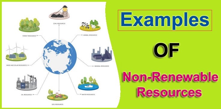 10 Examples of Non Renewable Resources