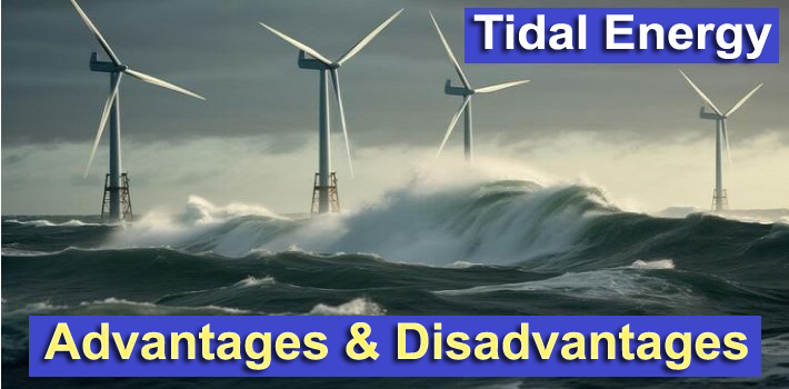 Advantages and Disadvantages of Tidal Energy