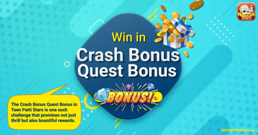 The Crash Bonus Quest Bonus in Teen Patti Stars is one such challenge that promises not just thrill but also bountiful rewards.

Reference: https://teenpattistars.io/win-crash-bonus-quest-bonus/