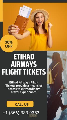 Etihad Airways Flight Tickets provide a means of access to extraordinary travel experiences. Reputable for providing top-notch service, these tickets provide access to an opulent and cosy flying experience. Travellers may take advantage of contemporary conveniences, fine in-flight meals, and entertainment selections while selecting from a variety of global locations. Etihad Airways Flight Tickets ensure that travellers arrive at their destinations in luxury and style, whether they are travelling for business or pleasure. Get your ticket and travel with Etihad Airways to experience elegance and hospitality.Also You can call us at +1 (866)-383-9353  and book flights easily.

https://www.firstflytravel.com/airline/etihad-airways