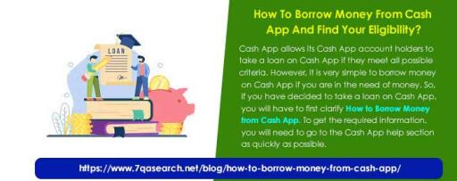 Cash App allows its Cash App account holders to take a loan on Cash App if they meet all possible criteria. However, it is very simple to borrow money on Cash App if you are in the need of money. So, if you have decided to take a loan on Cash App, you will have to first clarify How To Borrow Money From Cash App. To get the required information, you will need to go to the Cash App help section as quickly as possible. https://www.7qasearch.net/blog/how-to-borrow-money-from-cash-app/