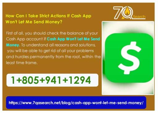 How Can I Take Strict Actions If Cash App Won't Let Me Send Money?
First of all, you should check the balance of your Cash App account if Cash App Won't Let Me Send Money. To understand all reasons and solutions, you will be able to get rid of all your problems and hurdles permanently from the root, within the least time frame. https://www.7qasearch.net/blog/cash-app-wont-let-me-send-money/