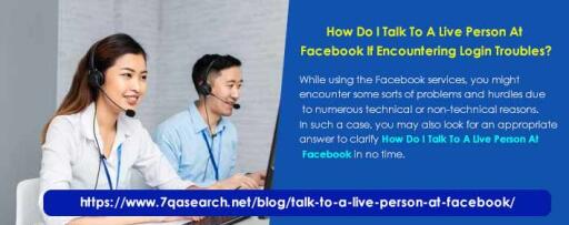 How Do I Talk To A Live Person At Facebook If Encountering Login Troubles?
While using the Facebook services, you might encounter some sorts of problems and hurdles due to numerous technical or non-technical reasons. In such a case, you may also look for an appropriate answer to clarify How Do I Talk To A Live Person At Facebook in no time. https://www.7qasearch.net/blog/talk-to-a-live-person-at-facebook/