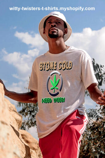 This funny stoner t-shirt is not about Stone Cold Steve Austin or even stone-cold soup, it's about pot smokers that have had their stone go cold and need more weed to get stoned again. Unless you have a constant supply of weed, your stone will eventually go cold and you'll need more weed, so why not let potential cannabis suppliers know? Check out the funniest stoner shirts on the planet in the Stoner Boners collection.  If you're a stoner, you'll get a rise out of them.

Get this funny cannabis 420 lifestyle weed-smoking t-shirt here:

https://witty-twisters-t-shirts.myshopify.com/products/stone-cold-need-weed