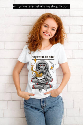 To date, a total of 32 monkeys have flown into space including Chimpanzees. Other animals include cats and dogs too. Many animals have died thanks to space programs, but what if some were still out there? Wear this funny rocket science and astrobiology t-shirt and become a warrior for the abandoned animals in space.

Buy this funny space travel t-shirt for astronomy fans:

https://witty-twisters-t-shirts.myshopify.com/products/theyre-still-out-there
