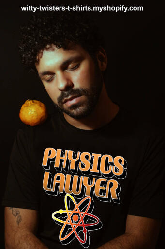 Is it impossible to break the laws of physics? The universe should not be expanding as fast as it actually is. So, if it is possible to break the laws of physics, then wear this funny science t-shirt and become the universe's first physics lawyer to defend those laws. This funny scientific t-shirt makes a great gift for scientists, teachers, and college students that believe in physics and all that stuff.

Buy this funny physics science t-shirt for scientific reasons here:

https://witty-twisters-t-shirts.myshopify.com/products/physics-lawyer-1