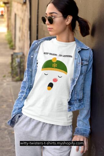 This funny Christmas holiday dinner t-shirt is all about not having to listen to drunk relatives going on and on about themselves. Wear this funny Christmas holiday season t-shirt and have some peace and quiet instead of Christmas dinner chattering.

Buy this funny Christmas holiday dinner t-shirt here:

https://witty-twisters-t-shirts.myshopify.com/products/keep-talking-im-listening