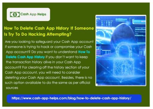Are you looking to safeguard your Cash App account if someone is trying to hack or compromise your Cash App account? Do you want to understand How To Delete Cash App History if you don’t want to keep the transaction history alive in your Cash App account? For clearing off the history section of your Cash App account, you will need to consider sources. deleting your Cash App account. Besides, there is no such option available to do the same as per official https://www.cash-app-helps.com/blog/how-to-delete-cash-app-history/