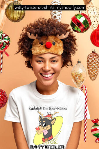 Rudolph the Red-Nosed Reindeer is a fictional reindeer created by Robert L. May. Rudolph is usually depicted as the ninth and youngest of Santa Claus's reindeer. On this funny Christmas holiday season t-shirt, Rudolph is a Rottweiler with a clown nose. Maybe the dog is a Doberman-Rottweiler mix, but either way, Rottweiler sounds better.  

Buy this funny pet dog Christmas holiday t-shirt here:

https://witty-twisters-t-shirts.myshopify.com/products/rudolph-the-red-nosed-rottweiler