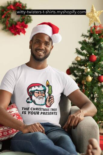 Times are tough, even during Christmas, so buckle up their belts and let the family know the Christmas tree is already expensive enough without the gifts. Wear this funny Santa is broke Christmas t-shirt and get the family laughing and crying at the same time.

Buy this funny Santa t-shirt for the Christmas holidays here:

https://witty-twisters-t-shirts.myshopify.com/products/the-christmas-tree-is-your-presents