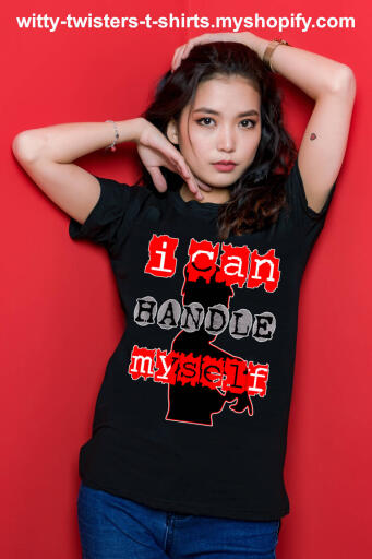 To handle yourself is to defend or fend for yourself, but this sexy women's t-shirt is about a woman playing with or touching herself as in masturbation. If you're a woman that likes the touch of your own self, then wear this sexy women's adult humor t-shirt and let others know that you can handle the pleasuring job yourself.

Buy this sexy masturbation t-shirt for women here:

https://witty-twisters-t-shirts.myshopify.com/products/i-can-handle-myself