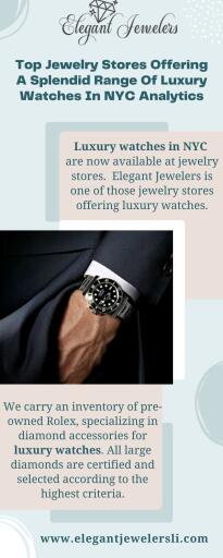 Luxury watches in NYC are now available at jewelry stores. Elegant Jewelers is one of those jewelry stores offering luxury watches. We carry an inventory of pre-owned Rolex, specializing in diamond accessories for luxury watches. All large diamonds are certified and selected according to the highest criteria. To experience our lavish range of watches visit https://elegantjewelersli.com/watches