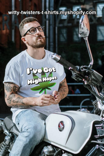 High Hopes is a popular song by Frank Sinatra, but it's also on the minds of all stoners, especially when celebrating 420. If you hope to get high, then wear this cannabis smokers t-shirt and let others know, you know, you have high hopes. A great gift for college students that have all kinds of high hopes too.

Buy this funny 420 lifestyle marijuana smokers t-shirt for getting high here: 

https://witty-twisters-t-shirts.myshopify.com/products/ive-got-high-hopes