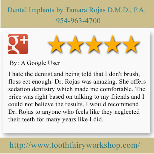 Dental Implants BY Tamara Rojas D.M.D., P.A.
5000 Hollywood Blvd Suite #4
Hollywood, FL 33021
(954) 963-4700

http://www.toothfairyworkshop.com/fort-lauderdale/
