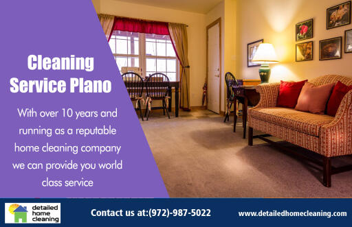 Cleaning Service Plano for rental property cleaning and more at http://www.detailedhomecleaning.com/maid-service-plano/
Find Us On : https://goo.gl/maps/HctDbKkJ6kA2
You should also be given essential information on how you should take care of your carpet after the cleaning is done to prevent fast accumulation of dirt. After your carpet is cleaned, vacuuming it thoroughly might be necessary to eliminate the rest of the dirt particles underneath the surface and to prevent your carpet from looking matted and fuzzy. Locate affordable Cleaning Service Plano for great deals and offers.
My Social :
https://www.facebook.com/Maid-Services-194114798049203/
https://plus.google.com/108998981419760291291
http://www.apsense.com/brand/detailedhomecleaning
http://www.alternion.com/users/CleaningFrisco/

House Cleaning Services

122 Rose Lane, Suite A2 Frisco, Texas, United States 75034
Phone Office : +1 972-987-5022
Monday To Friday : 8:00AM–4:00PM
Saturday & Sunday Closed

Deals IN....
Cleaning Service Frisco
Cleaning Service Plano
Home Cleaning Services North Dallas
Home Cleaning Services Plano
House Cleaning Services Allen
House Cleaning Services Frisco
Maid Service Frisco
Maid Service In Mckinney
Maid Service Plano