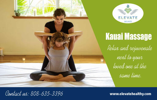 Excellent Kauai massage technique that works best for you at https://www.elevatehealthy.com/kauai-couples-massage/

Find Us: https://goo.gl/maps/1mPkaXb63Q52

Kauai massage provides physical benefits as well as help to release your mental pressure as well. It helps to relax the whole body, tone your tight muscles and increase the circulation and range of motion. Apart from all the positive influences are of physical nature, but it also calms the nervous system, reduces headaches and promotes peaceful sleep. Being the most popular service massage has numerous benefits to health.

Street Address:	Hotel Coral Reef, 4-1516 Kuhio Hwy, Suite C, 
City: Kapaa, 
Country: Hawaii 
Postal Code: 96746

Phone Number: 808-635-3396

Social:

http://twitter.com/massageinkauai 
http://plus.google.com/114653078591640525894 
http://www.pinterest.com/massagesinkauai 
https://www.youtube.com/channel/UCKQomnzMyc3Fc2Pf9vCGOfg 
http://www.diigo.com/profile/massagesinkauai