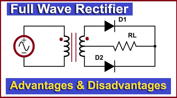 Full Wave Rectifier Advantages and Disadvantages