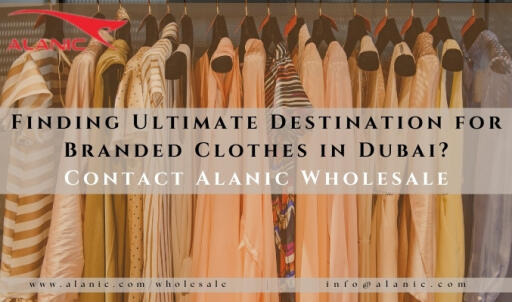 Discover unbeatable deals on branded clothes wholesale in Dubai with Alanic Wholesale Clothing, your premier source for high-quality apparel straight from the manufacturers. Know more https://zumvu.com/marketplace/us/v296520/finding-ultimate-destination-for-branded-clothes-in-dubai-contact-alanic-wholesale/